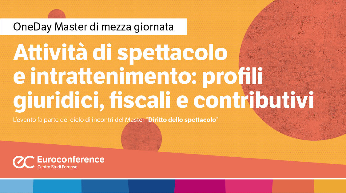 Immagine Attività di spettacolo e intrattenimento: profili giuridici, fiscali e contributivi | Euroconference